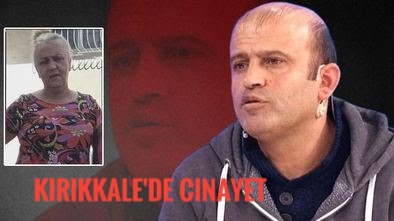 Kırıkkale’de Kayıp Kadının Cinayete Kurban Gittiği Ortaya Çıktı