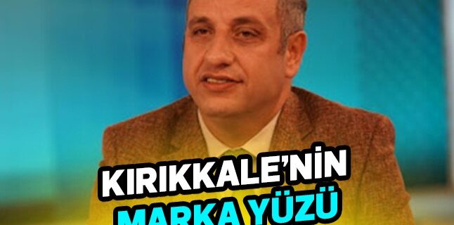 Kırıkkale’nin Marka Yüzü Murat Öztürk