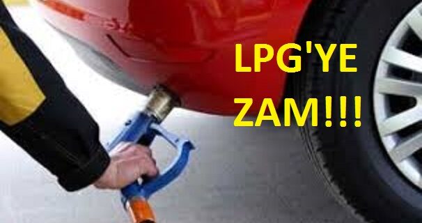 LPG’ye Zam!!!