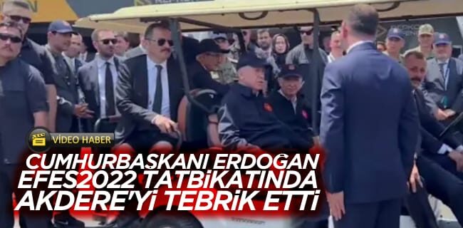 Cumhurbaşkanı Erdoğan Efes2022 Tatbikatında Akdere’yi Tebrik Etti
