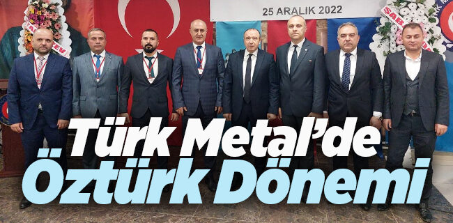 Türk Metal Sendikası’nda Öztürk Dönemi