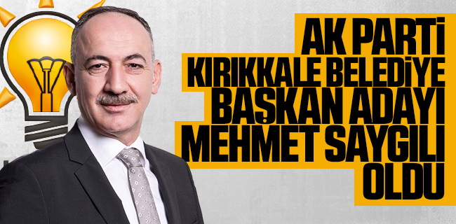 AK Parti Kırıkkale Belediye Başkan Adayı Yeniden Mehmet Saygılı Oldu